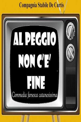 AL PEGGIO NON C''E'' FINE